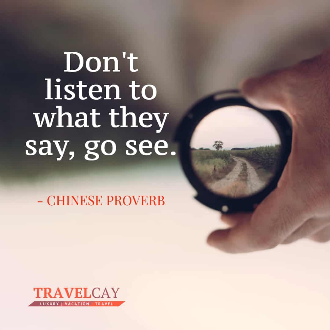 Don't listen to what they say, go see - CHINESE PROVERB 2