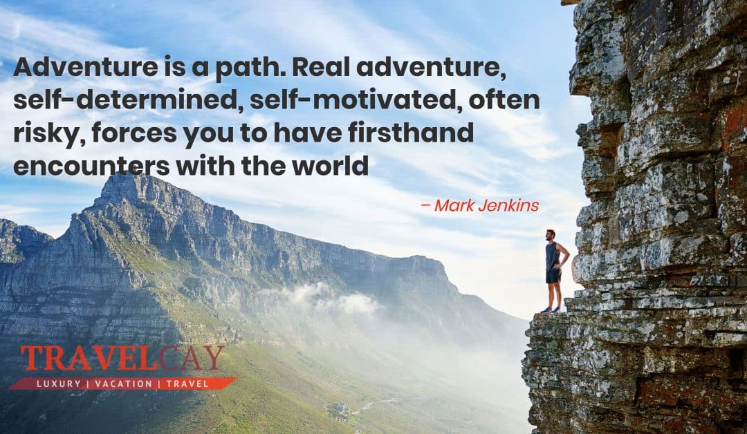 Adventure is a path. Real adventure, self-determined, self-motivated, often risky, forces you to have… – MARK JENKINS