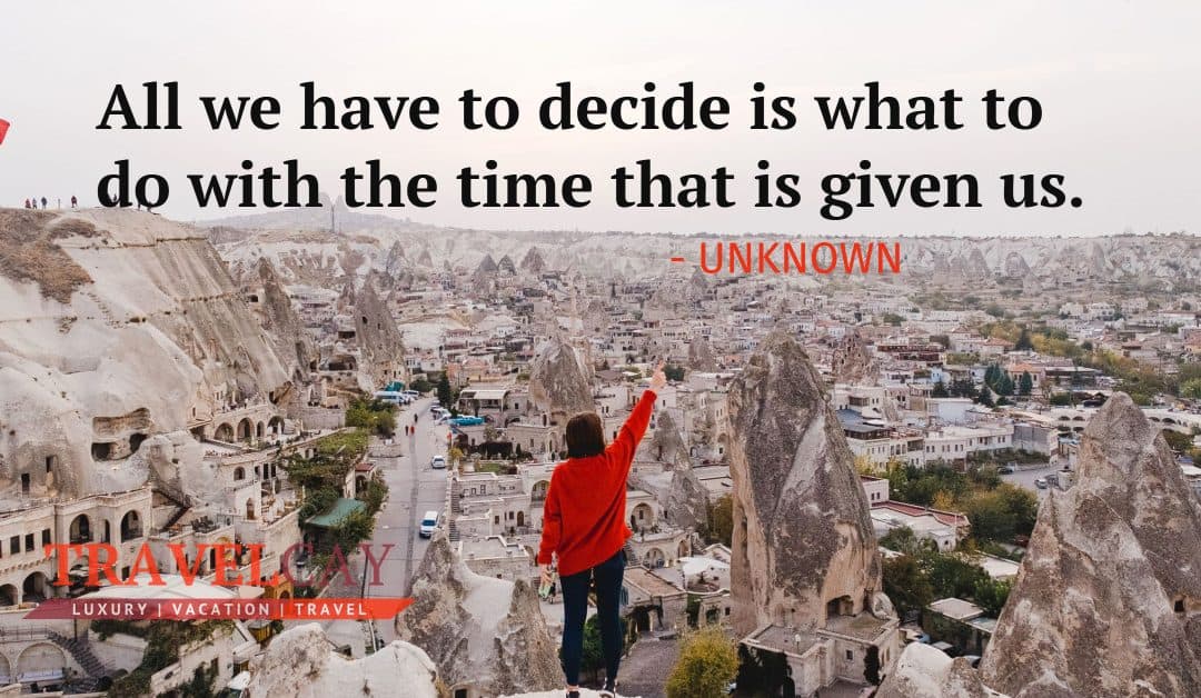 All we have to decide is what to do with the time that is given us – UNKNOWN