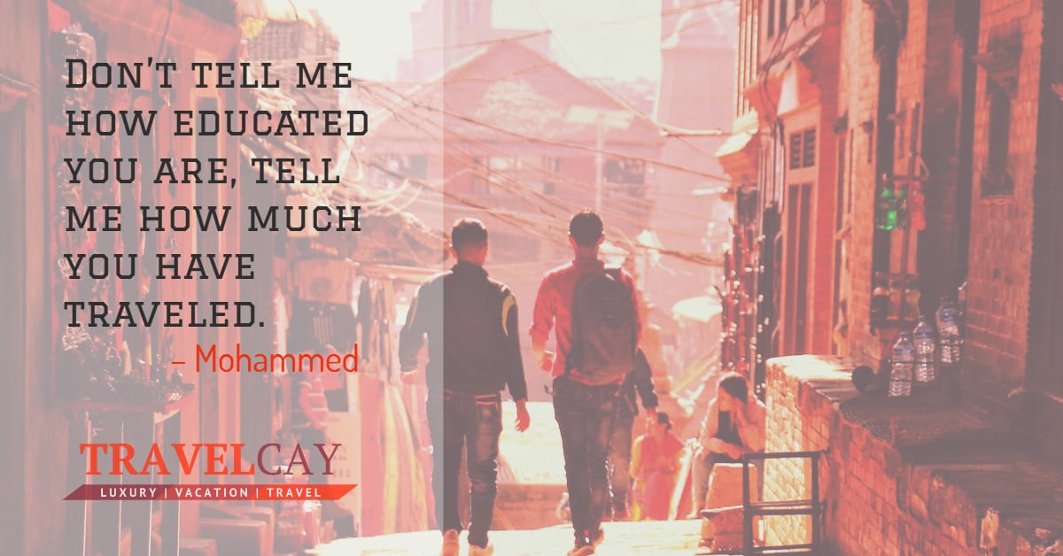 Don’t tell me how educated you are, tell me how much you have traveled – Mohammed 2