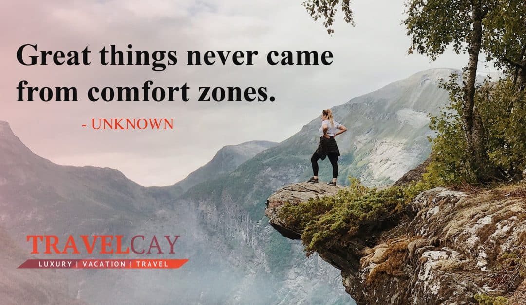 Great things never came from comfort zones – UNKNOWN