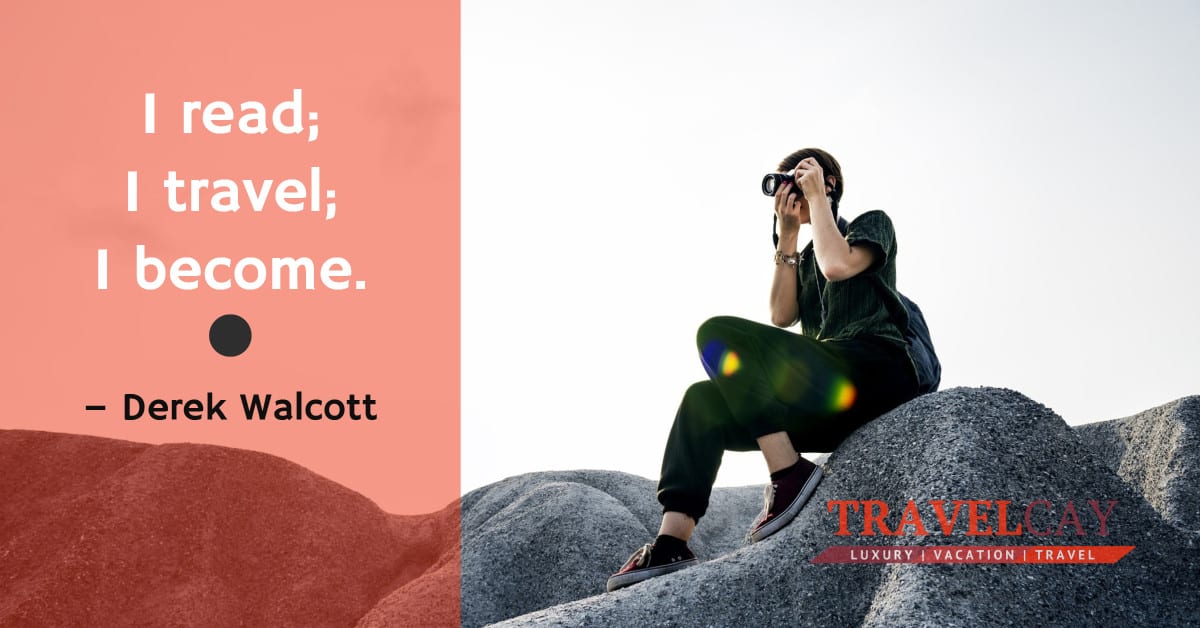 I read; I travel; I become – Derek Walcott 1