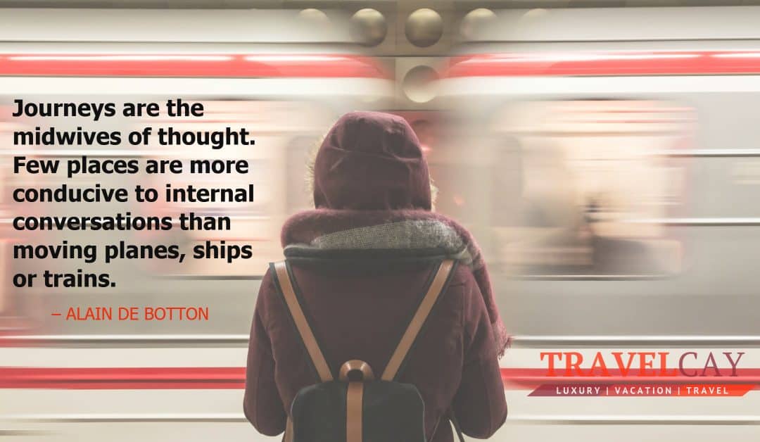 Journeys are the midwives of thought. Few places are more conducive to internal conversations than… – ALAIN DE BOTTON