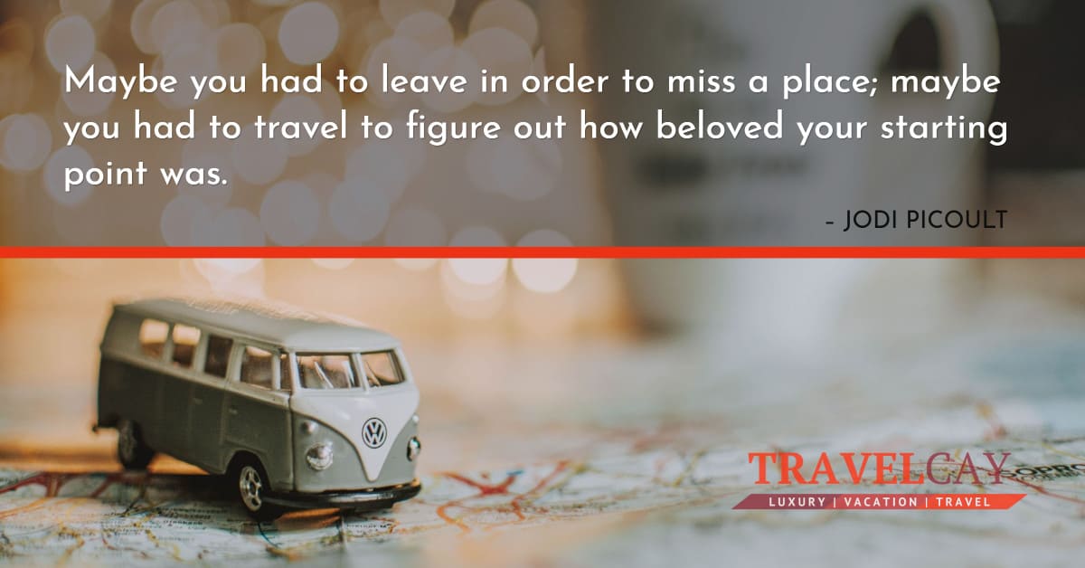 Maybe you had to leave in order to miss a place; maybe you had to travel to figure out how... – JODI PICOULT 2