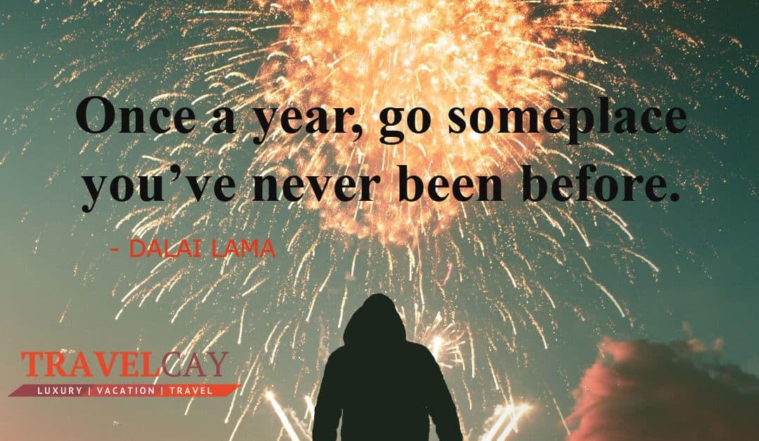 Once a year, go someplace you’ve never been before – DALAI LAMA