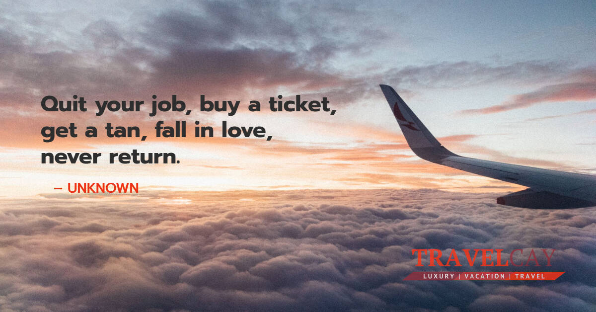 Quit your job, buy a ticket, get a tan, fall in love, never return – UNKNOWN 2