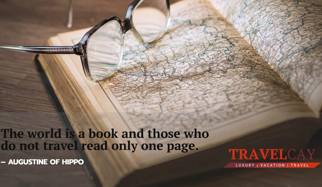 The world is a book and those who do not travel read only one page – AUGUSTINE OF HIPPO