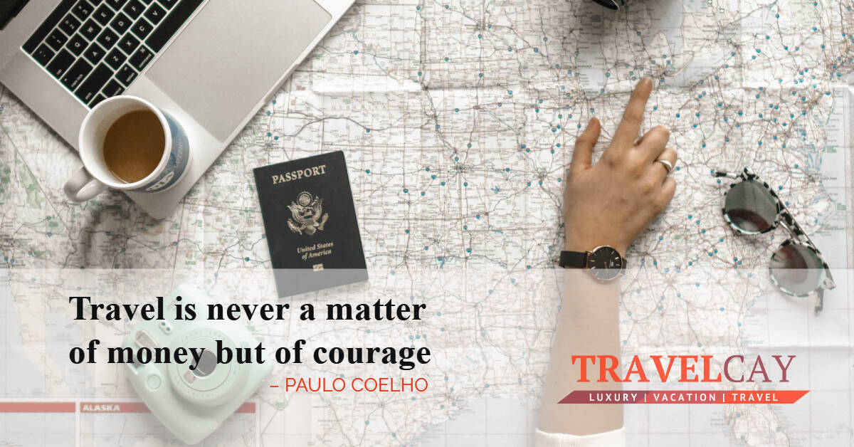 Travel is never a matter of money but of courage – PAULO COELHO 1