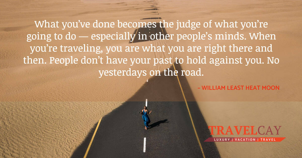 What you’ve done becomes the judge of what you’re going to do — especially in other people’s... - WILLIAM LEAST HEAT MOON 2