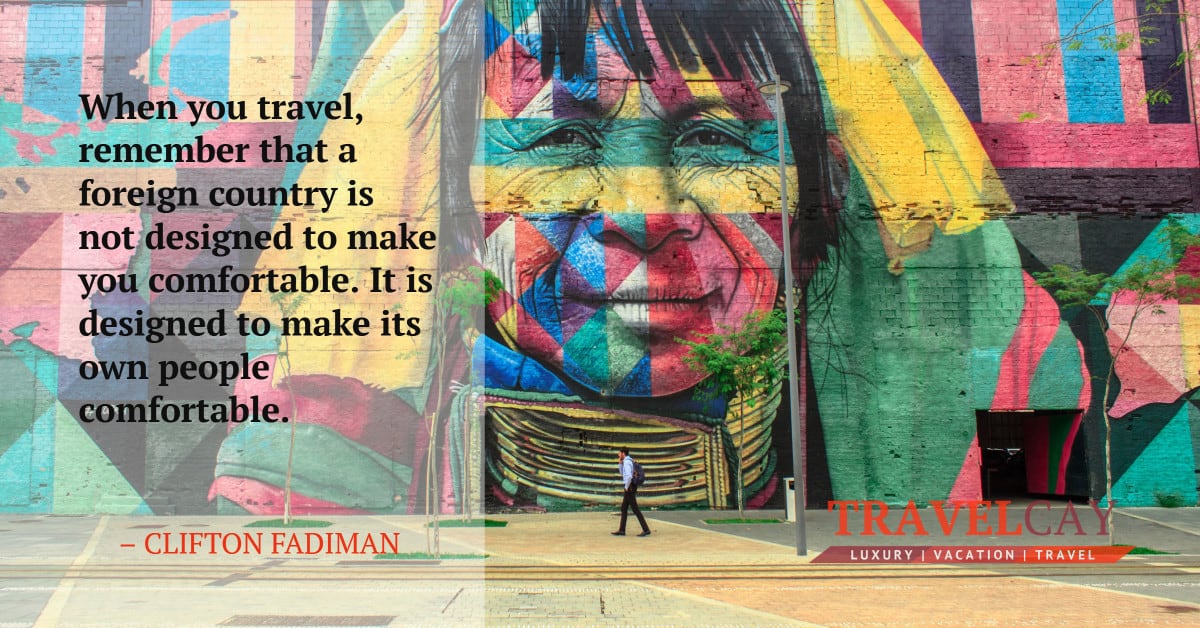 When you travel, remember that a foreign country is not designed to make you comfortable. It is designed... – CLIFTON FADIMAN 2