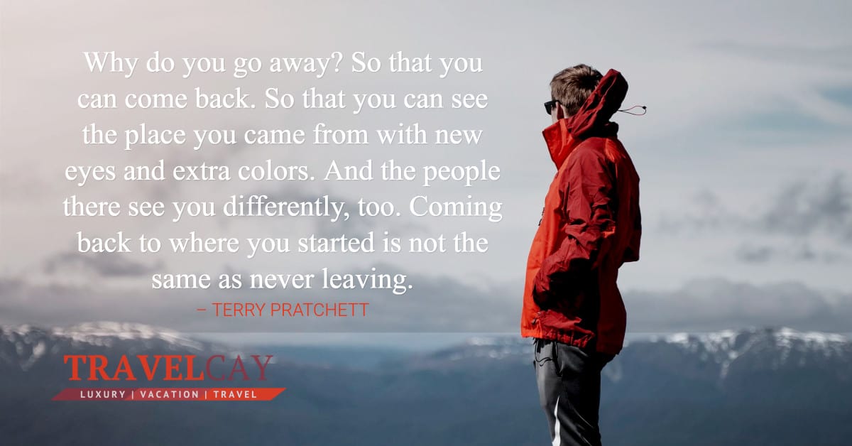 Why do you go away? So that you can come back. So that you can see the place you came from with... – TERRY PRATCHETT 2