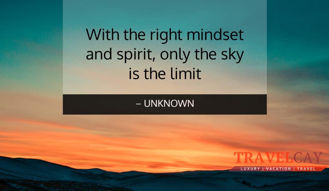 With the right mindset and spirit, only the sky is the limit – UNKNOWN